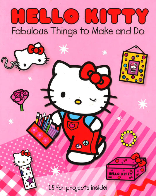 Hello Kitty Fabulous Things To Make And Do