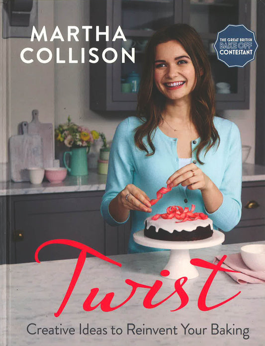 Twist: Creative Ideas To Reinvent Your Baking (Hb)