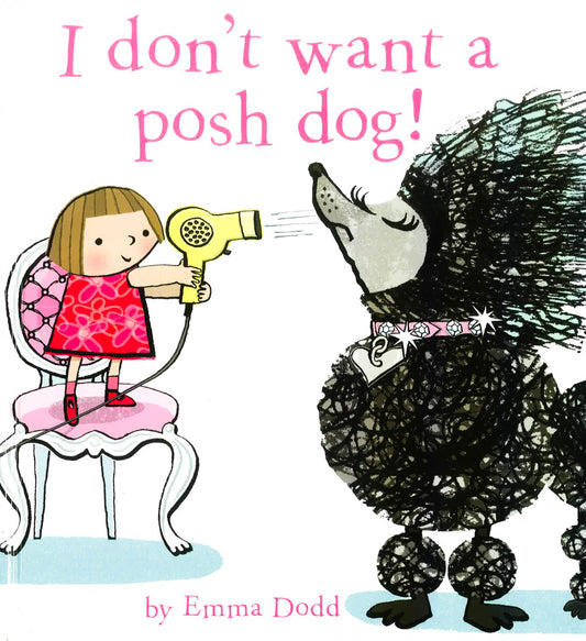I Don't Want A Posh Dog! (Hb)
