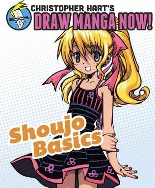 Shoujo Basics: Christopher Hart's Draw Manga Now!
