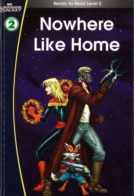 Guardians Of The Galaxy: Nowhere Like Home. (Ready-To-Read Level 2) (Marvel Learning)Hardcover