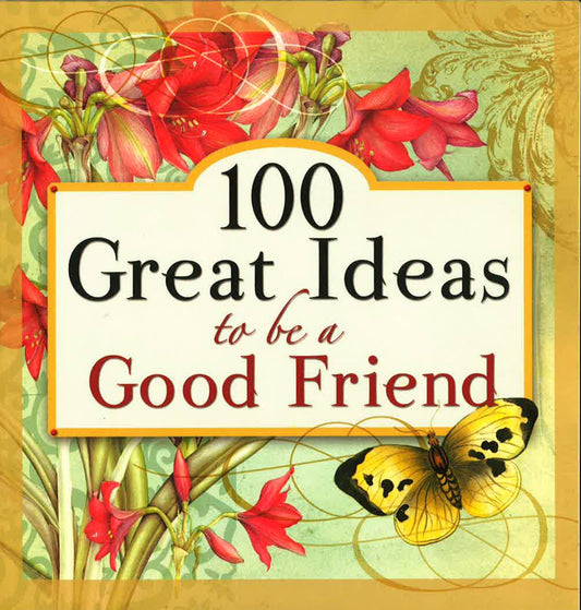 100 Great Ideas To Be A Good Friend