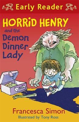 Horrid Henry Early Reader: Horrid Henry and the Demon Dinner Lady: Book 21