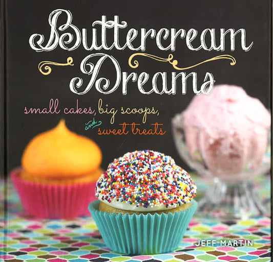Buttercream Dreams: Small Cakes Big Scoop