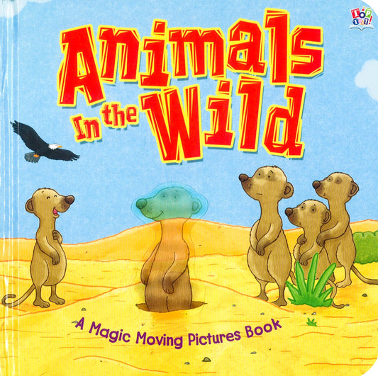 Animals In The Wild: A Magic Moving Pictures Book (Hb)