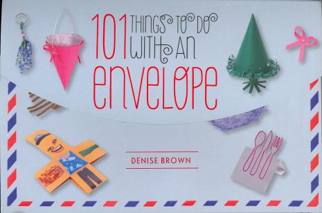101 Things To Do With An Envelope