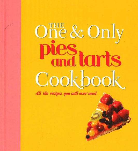 The One & Only Pies & Tarts Cookbook