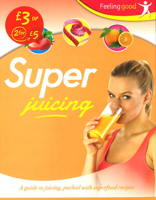 Feeling Good: Super Juicing