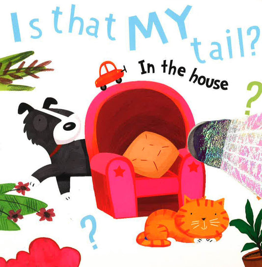 Is That My Tail? In The House