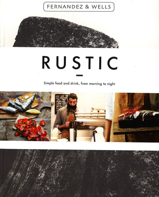 Rustic: Simple Food And Drink, From Morning To Night (Hb)