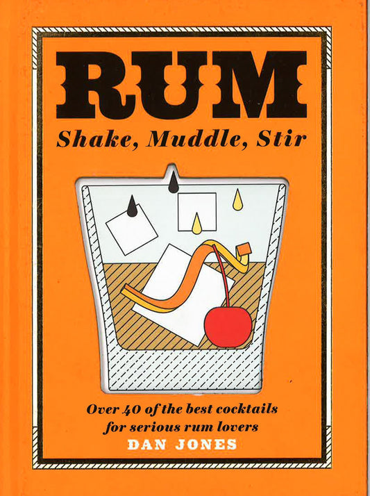Rum: Shake, Muddle, Stir