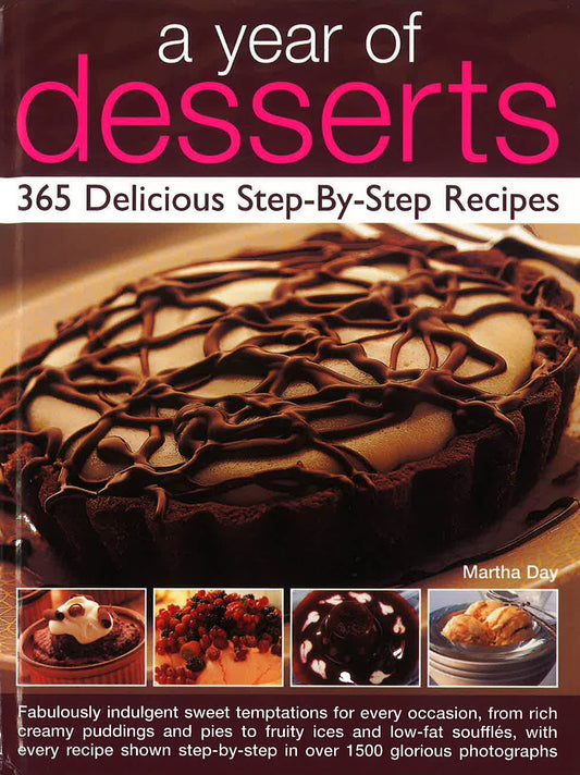 A Year Of Desserts: 365 Delicious Step-By-Step Recipes (Hb)