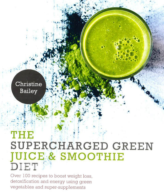 The Supercharged Green Juice & Smoothie Diet