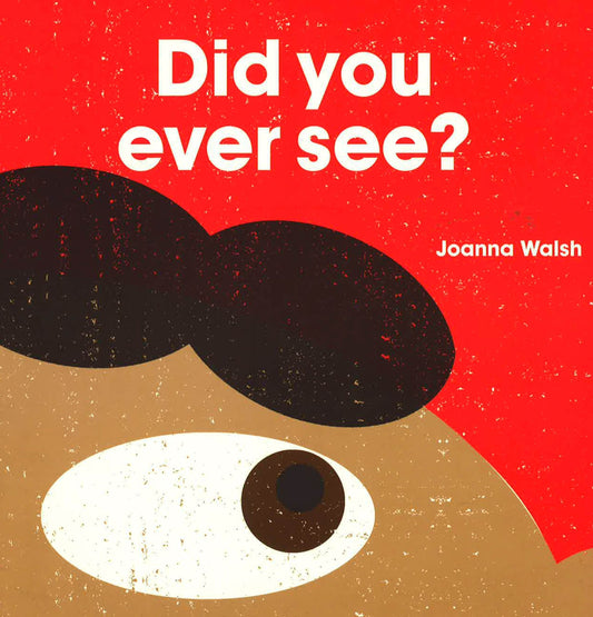 Did You Ever See?