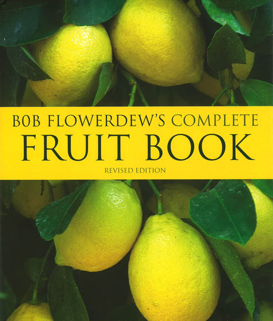 Bob Flowerdew's Complete Fruit Book (Hb)