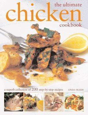 The Ultimate Chicken Cookbook : A superb collection of 200 step-by-step
recipes