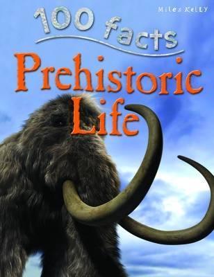 100 Facts: Prehistoric Life