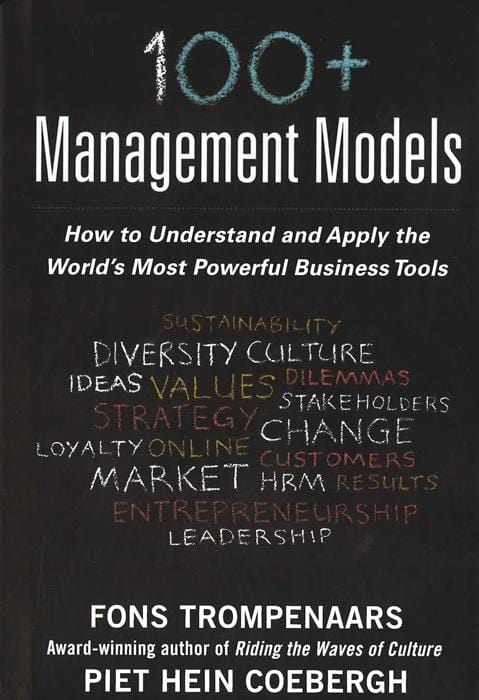 100+ Management Models: How to Understand and Apply the World's Most Powerful Business Tools