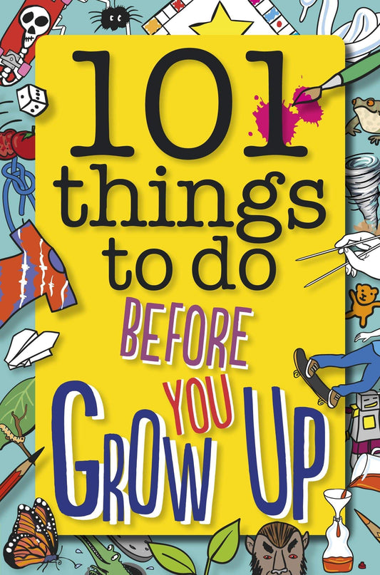101 Things to do Before You Grow Up