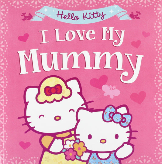 Hello Kitty: I Love My Mummy (Hello Kitty)