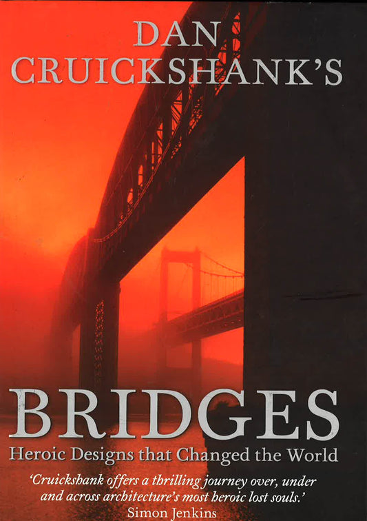 Bridges- Heroic Designs That Changed The World