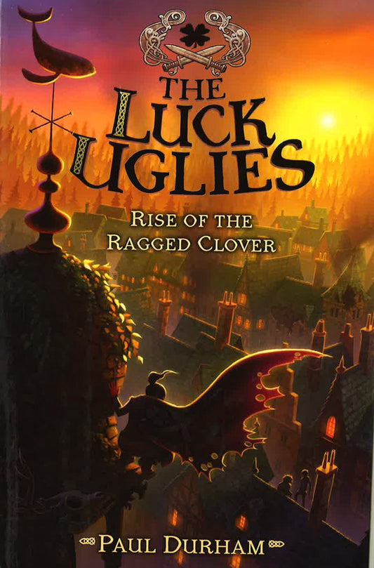 *Rise Of The Ragged Clover (Luck Uglies, Bk.3)
