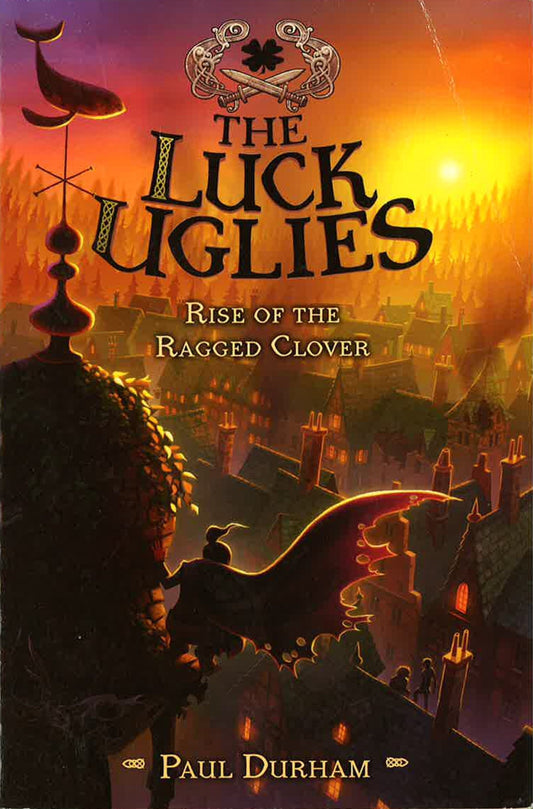 *Rise Of The Ragged Clover (The Luck Uglies, Bk. 3)