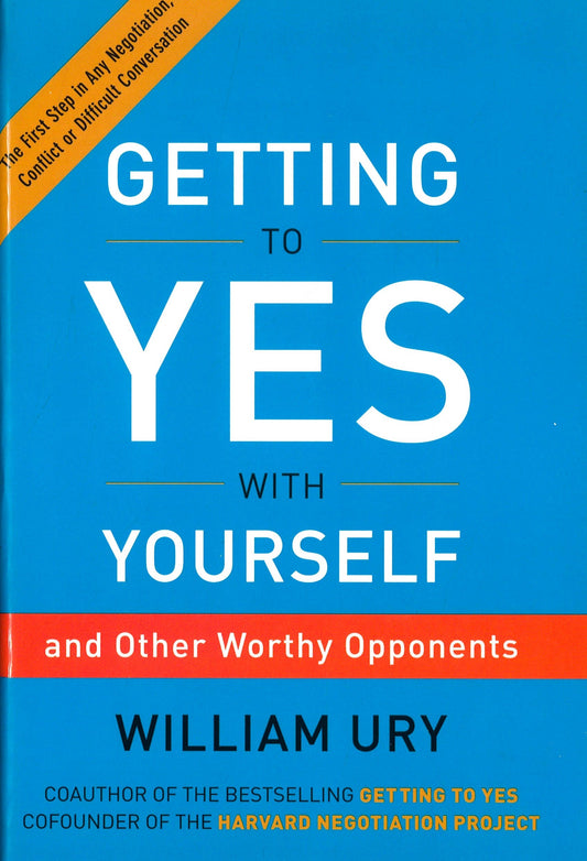 Getting to Yes with Yourself: (And Other Worthy Opponents)