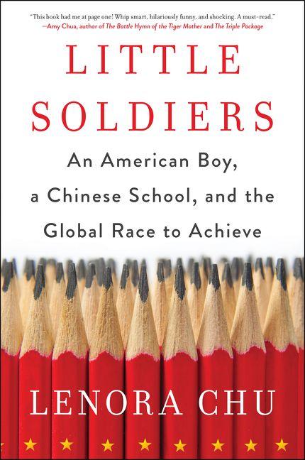*Little Soldiers: An American Boy, A Chinese School, And The Global Race To Achieve