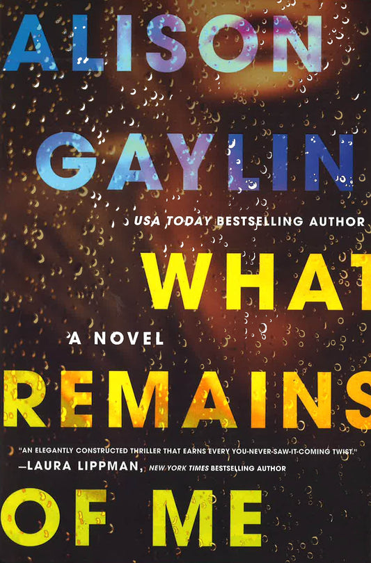 **What Remains Of Me: A Novel