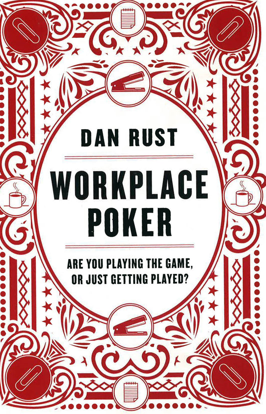 *Workplace Poker: Are You Playing The Game, Or Just Getting Played?