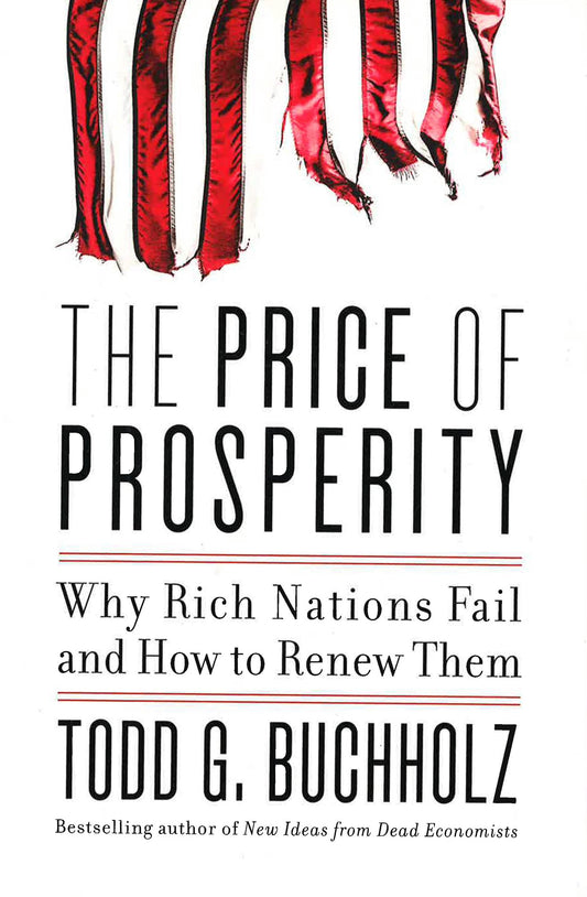 *The Price Of Prosperity: Why Rich Nations Fail And How To Renew Them