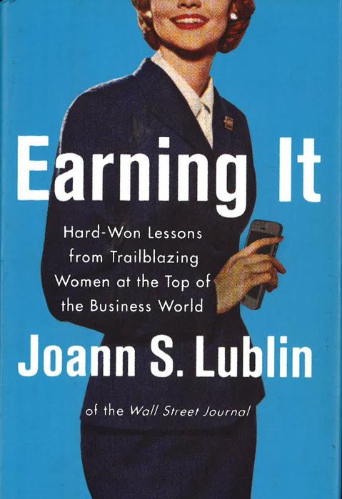 *Earning It: Hard-Won Lessons From Trailblazing Women At The Top Of The Business World