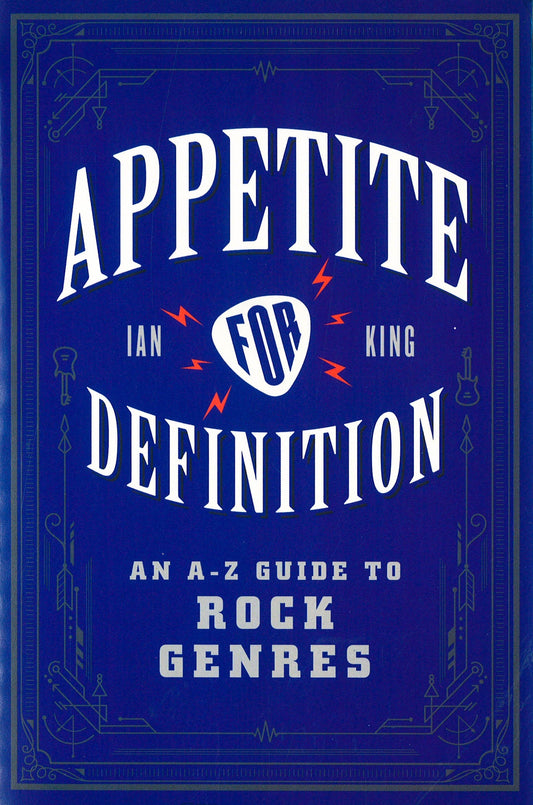 Appetite for Definition: An A-Z Guide to Rock Genres