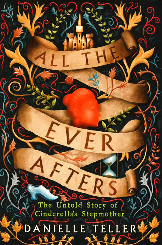 All The Ever Afters: The Untold Story Of Cinderella's Stepmother