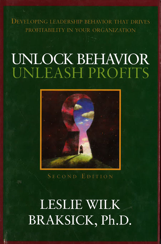 *Unlock Behavior, Unleash Profits: Developing Leader