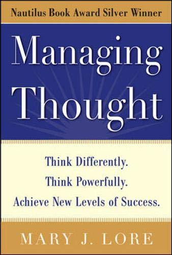*Managing Thought: Think Differently. Think Powerful