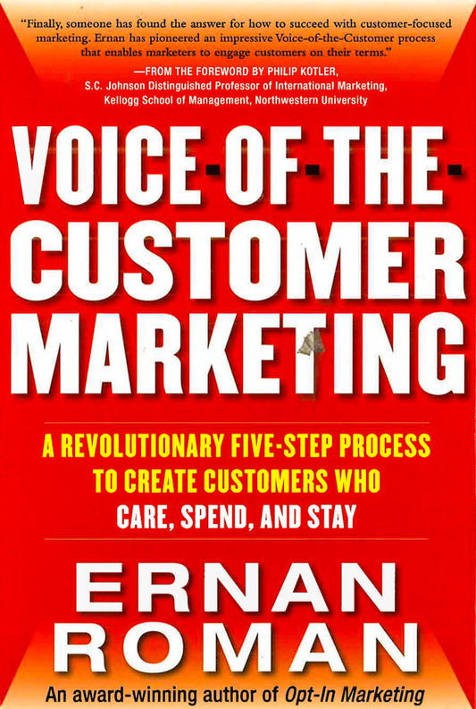 Voice-Of-The-Customer Marketing: A Revolutionary 5-Step Process To Create Customers Who Care, Spend, And Stay