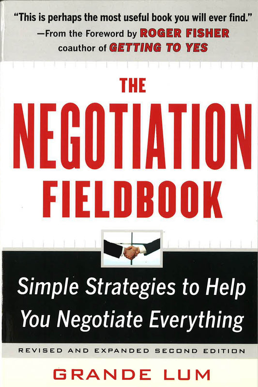 *The Negotiation Fieldbook, Second Edition: Simple Strategies To Help You Negotiate Everything