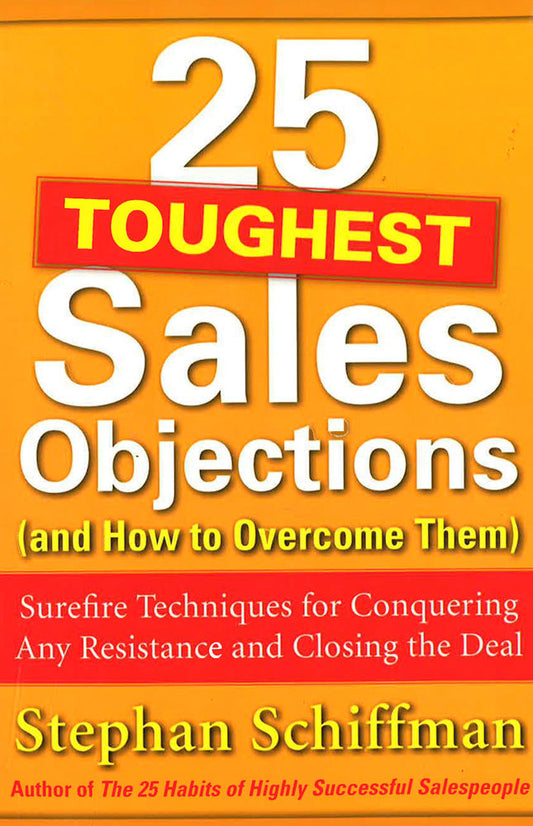 25 Toughest Sales Objections-And How To Overcome Them