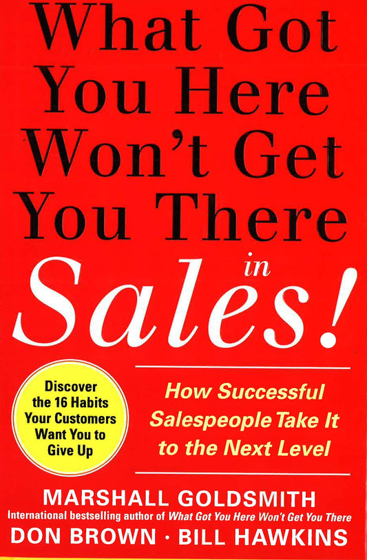 *What Got You Here Won't Get You There In Sales