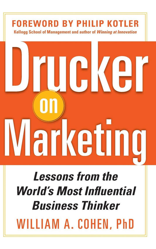 *Drucker On Marketing: Lessons From The World's Most Influential Business Thinker