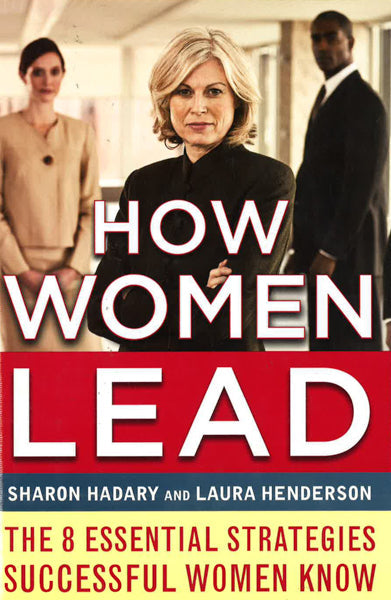 How Women Lead: The 8 Essential Strategies Successful Women Know