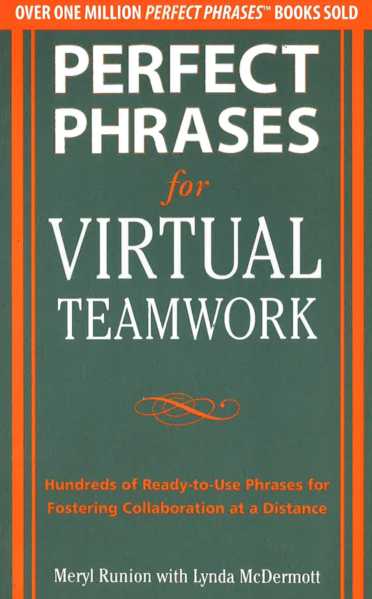 *Perfect Phrases For Virtual Teamwork: Hundreds Of Ready-To-Use Phrases For Fostering Collaboration At A Distance