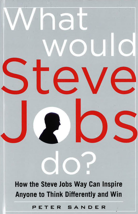*What Would Steve Jobs Do?