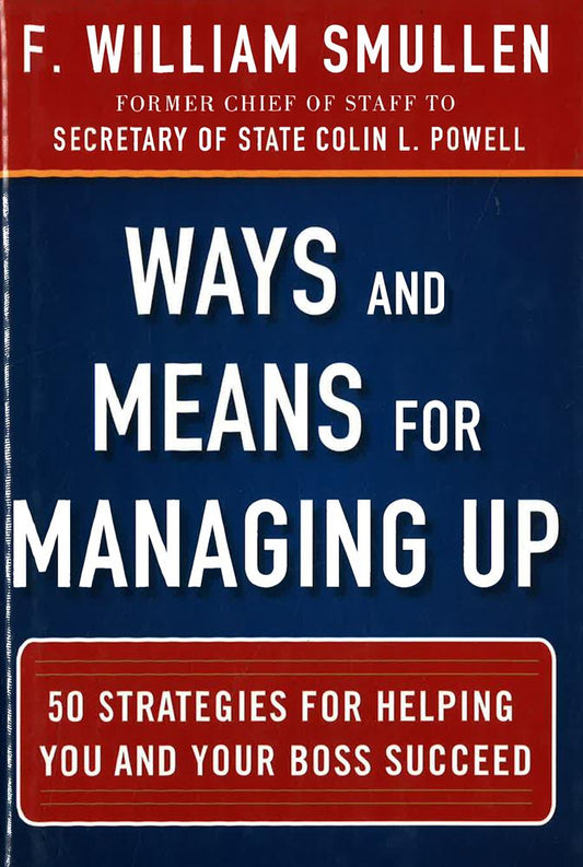 *Ways And Means For Managing Up