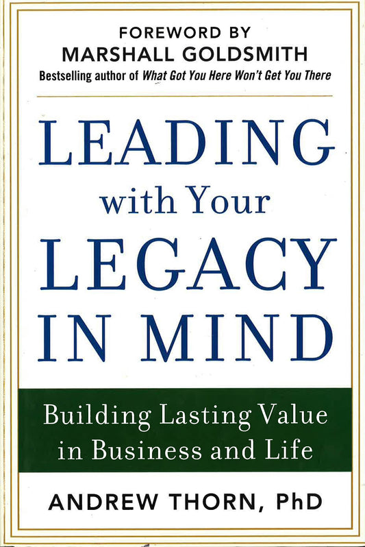 *Leading With Your Legacy In Mind
