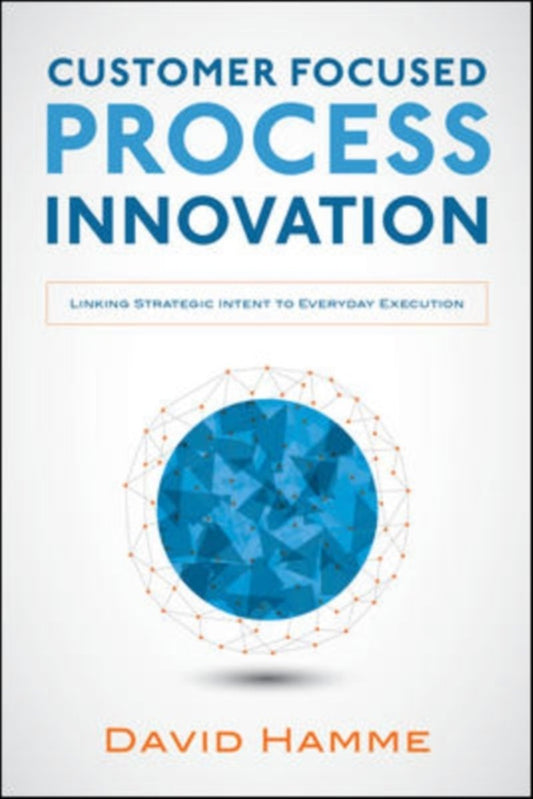 *Customer Focused Process Innovation
