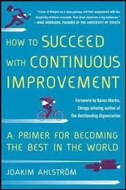 *How To Succeed With Continuous Improvement