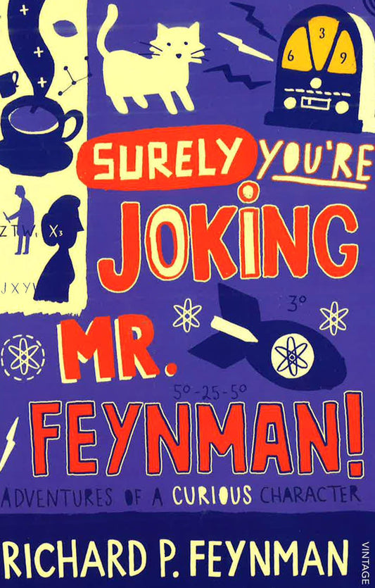 Surely You'Re Joking, Mr. Feynman!